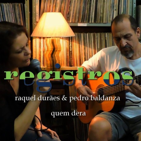 Registros: Quem Dera ft. Pedro Baldanza | Boomplay Music