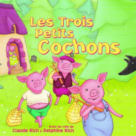 Les 3 petits cochons (3ème partie) ft. Delphine Rich, Alain Fromager, Clément Beauvoir, Olivier Berhault & Benoît Dallongeville | Boomplay Music