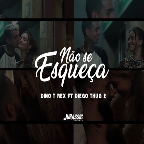 Não Se Esqueça ft. Diego Thug & Jurassic | Boomplay Music