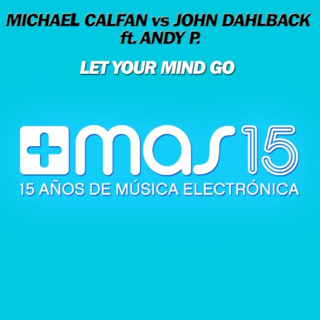 Let Your Mind Go (Radio Edit) ft. John Dahlback & Andy P. | Boomplay Music