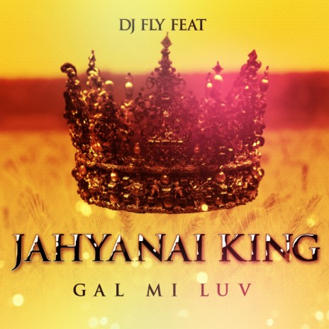 Gal mi luv ft. Jahyanai King | Boomplay Music