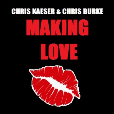 Making Love ft. Chris Burke | Boomplay Music