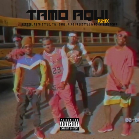 Tamo Aqui (Remix) ft. Neto Style, Tivi Gunz, Nino Freestyle & Rc La Sensacion | Boomplay Music