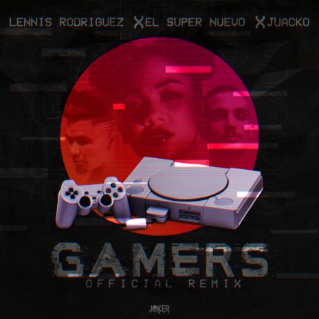 Gamers (Official Remix) ft. El Super Nuevo & Juacko | Boomplay Music