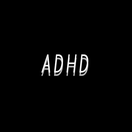 ADHD | Boomplay Music