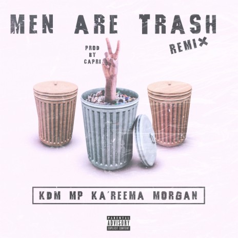 Men Are Trash (Remix) ft. MP, Ka'Reema & Morgan Connie | Boomplay Music