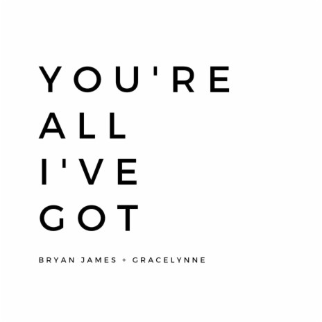 You're All I've Got ft. Gracelynne | Boomplay Music