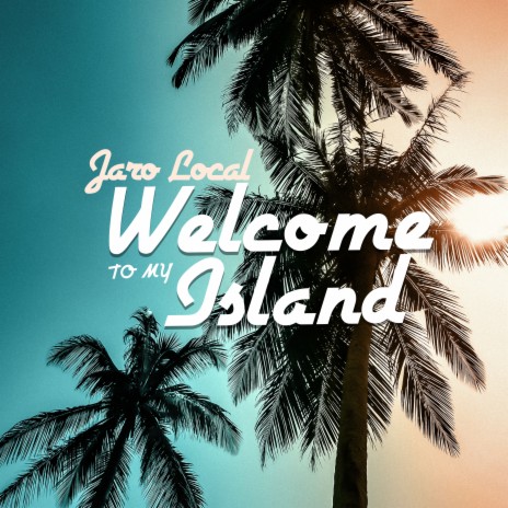 Welcome to My Island | Boomplay Music