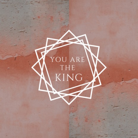 You Are the King | Boomplay Music