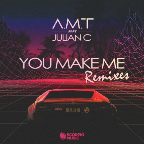 You Make Me (A.M.T Club Mix) ft. Julian C | Boomplay Music