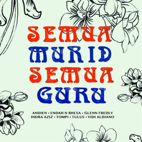 Semua Murid Semua Guru ft. Tulus, Vidi Aldiano, Endah N. Rhesa, Tompi, Indra Aziz & Glenn Fredly | Boomplay Music