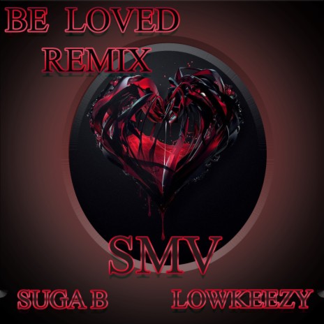 Be Loved Remix ft. Low Keezy & Suga B | Boomplay Music