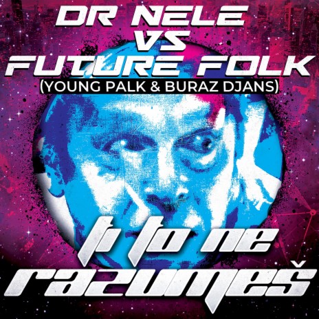 Ti To Ne Razumes ft. Future Folk (Young Palk & Buraz Djans)