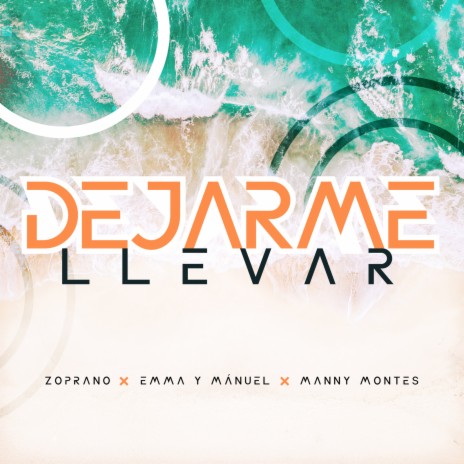 Dejarme Llevar ft. Emma Y Mánuel & Manny Montes | Boomplay Music