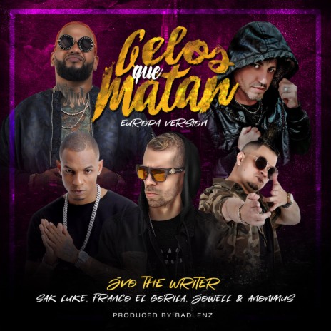 Celos Que Matan (Europa Version) ft. Anonimus, Franco "El Gorilla", Jowell & Sak Luke