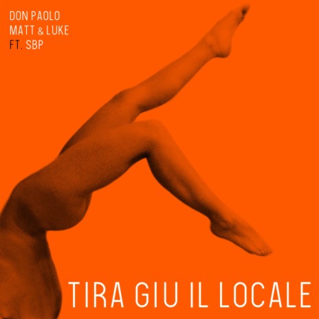 Tira giù il locale ft. Matt & Luke & SBP | Boomplay Music