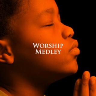 Worship Medley | Boomplay Music