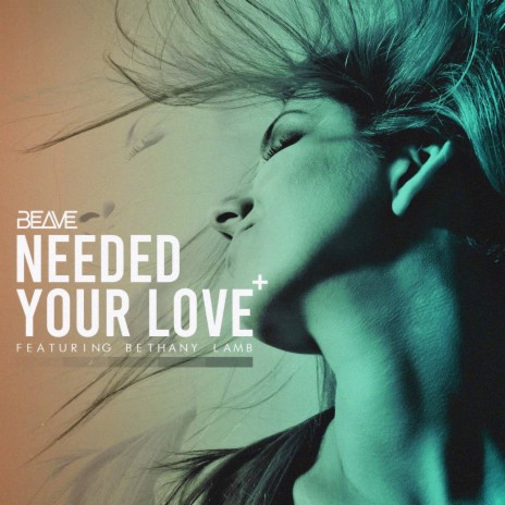 Needed Your Love (Extended Mix) ft. Bethany Lamb | Boomplay Music