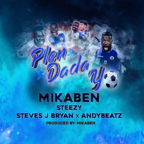 Plen Dada Yo ft. Steezy, Steves J Bryan & AndyBeatz | Boomplay Music