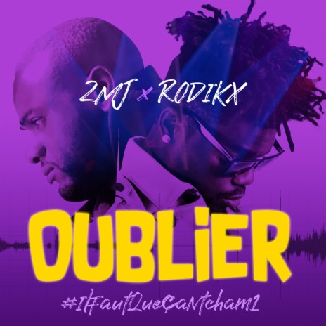 Oublier (#IlFautQueçaNtcham1) ft. RodiKX | Boomplay Music