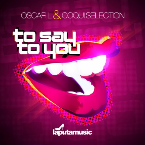 To Say to You ft. Coqui Selection | Boomplay Music