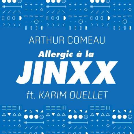 Allergic à la Jinxx ft. Karim Ouellet | Boomplay Music