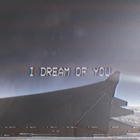 I Dream Of You | Boomplay Music