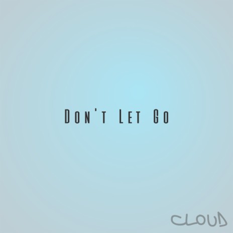 Don't Let Go | Boomplay Music