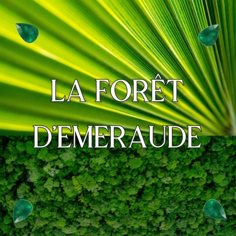 La forêt d'emeraude | Boomplay Music