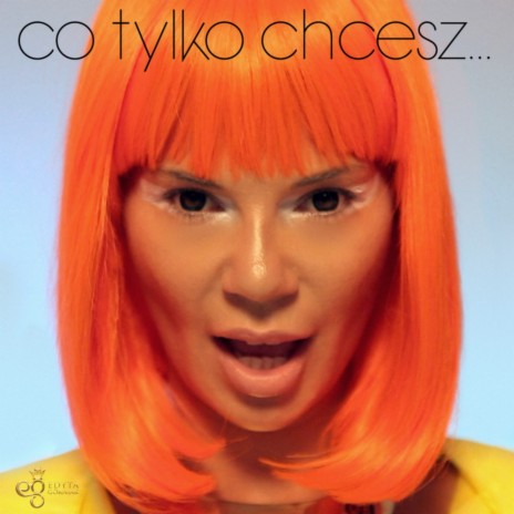 Co tylko chcesz... | Boomplay Music