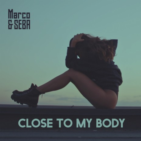 Close to My Body | Boomplay Music