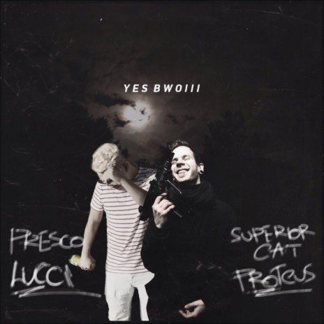 YES BWOIII ft. PRESCO LUCCi | Boomplay Music