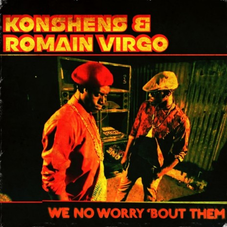 We No Worry 'Bout Them ft. Romain Virgo | Boomplay Music