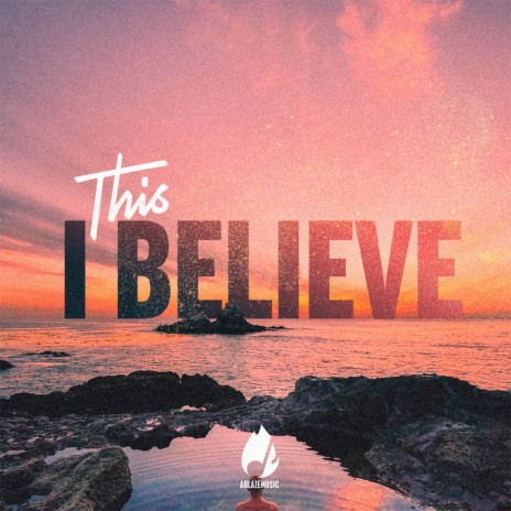 This I Believe | Boomplay Music