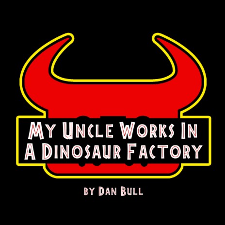 My Uncle Works in a Dinosaur Factory | Boomplay Music