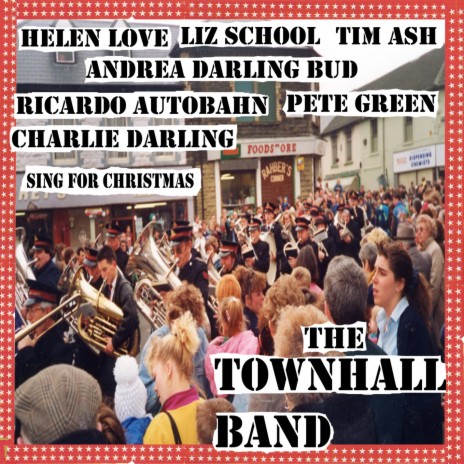 The Townhall Band ft. Liz School, Tim Ash, Andrea Darling Bud, Ricardo Autobahn, Pete Green & Charlie Darling | Boomplay Music