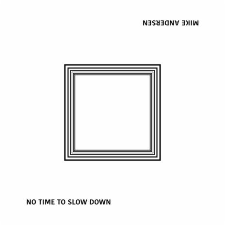 No Time To Slow Down | Boomplay Music