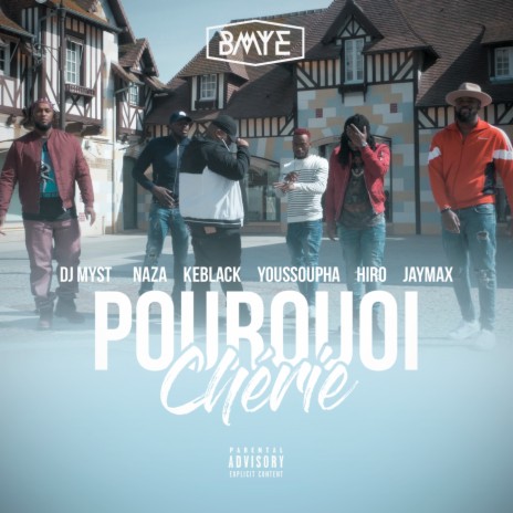 Pourquoi chérie ft. Naza, Keblack, Youssoupha, Hiro, Jaymax & DJ Myst | Boomplay Music