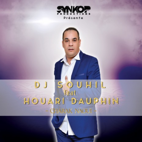 Ya Gualbi Cha Rak Naoui (Cha Rak Naoui) ft. Houari Dauphin | Boomplay Music