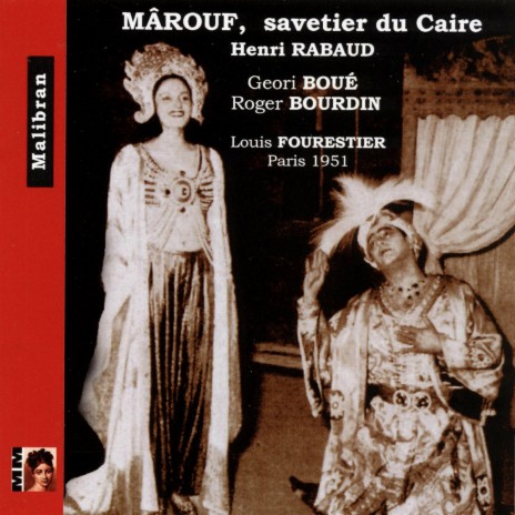 Mârouf, savetier du Caire, Act IV: Mârouf, il n'est pas de richesse (La Princesse, Mârouf, Chœur) (1951 Version) ft. Louis Fourestier, Geori Boué, Roger Bourdin & Louis Fourestier Chorus | Boomplay Music