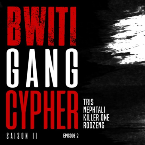 Bwiti Gang Cypher (S02E02) ft. Tris, Killer One & Nephtali | Boomplay Music