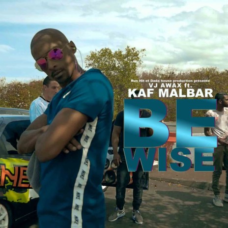 Be Wise ft. Kaf Malbar | Boomplay Music