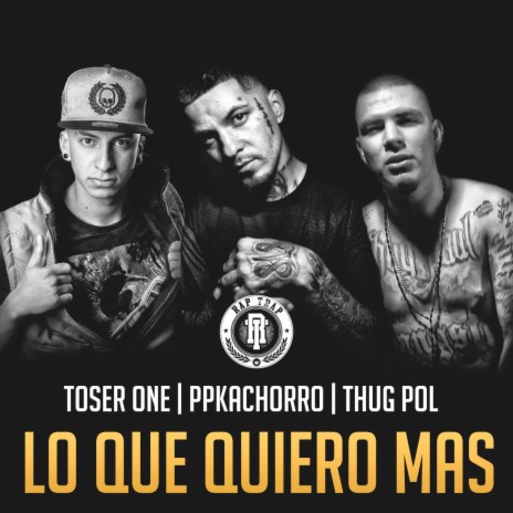 Lo Que Quiero Más ft. Ppkachorro & ThugPol | Boomplay Music