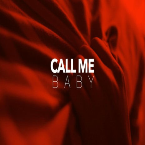 Call Me Baby | Boomplay Music