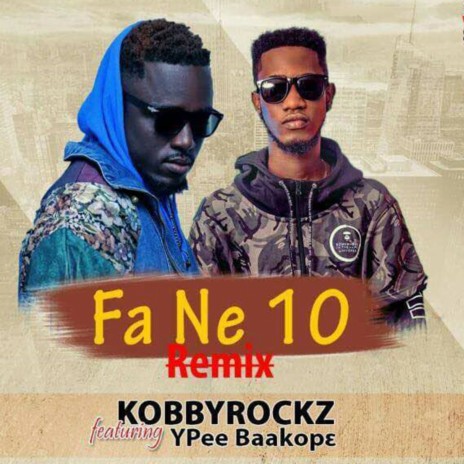 Fa Ne 10 (Remix) ft. Ypee Baakopɛ | Boomplay Music