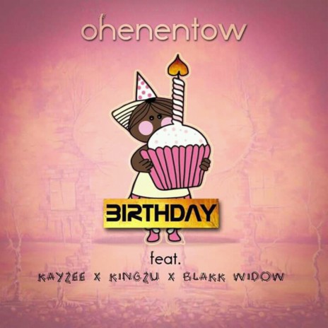 Birthday ft. Kayzee, Kingzu & Blakk Widow | Boomplay Music