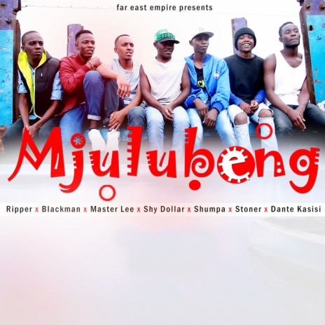 Mjulubeng (Mbogi Ya Far East) ft. Ripper, Blackman, Master Lee, Shy Dollar, Shumpa, Stoner & Dante Kasisi | Boomplay Music