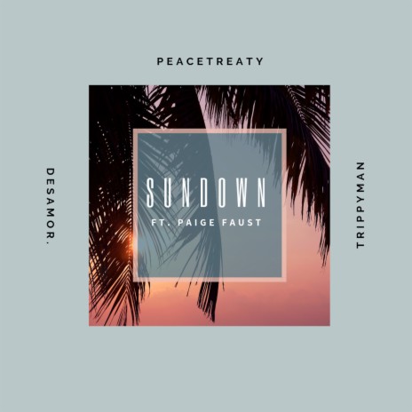 Sundown ft. Desamor., Trippyman & Paige Faust | Boomplay Music