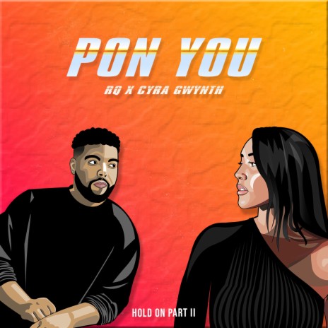 Pon You (Hold on Pt. 2) ft. Cyra Gwynth