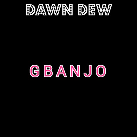 Gbanjo | Boomplay Music